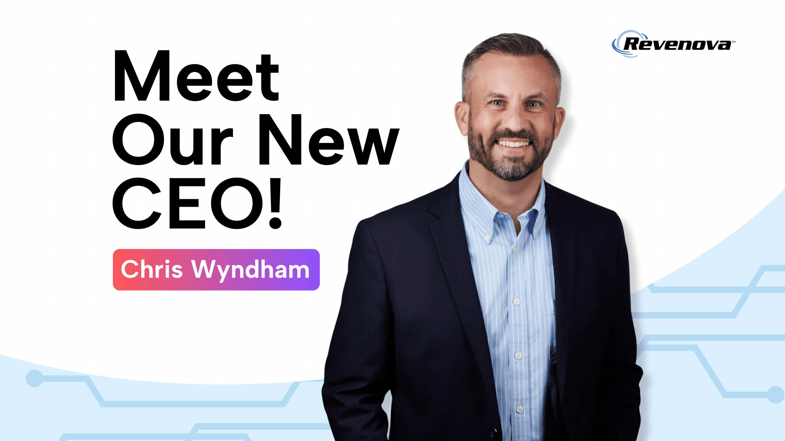 Meet our new CEO, Chris Wyndham